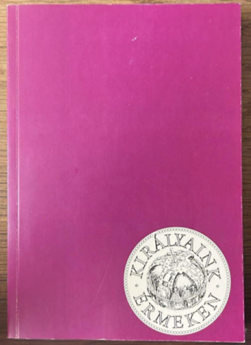 Dr. Szab� Antal  (szerk.) - Kir�lyaink �rmeken