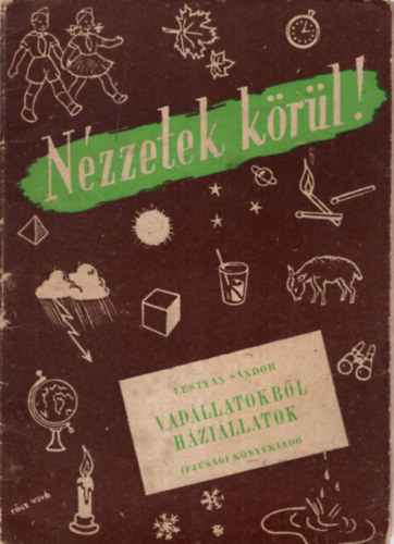 Lestyn Sndor - Vadllatokbl hzillatok - Nzzetek krl! 6. fzet