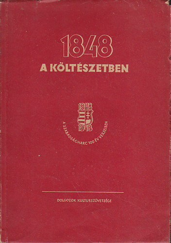 1848 a költészetben - A szabadságharc 100 év verseiben