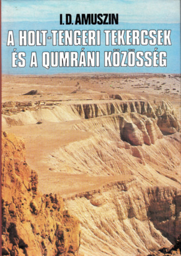 I.D. Amuszin - A holt-tengeri tekercsek és a qumráni közösség