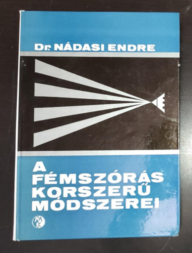 Dr. Szil�gyi L�szl�  N�dasi Endre (szerk.), Ny�ri S�ndor (lektor) - A f�msz�r�s korszer� m�dszerei (A f�msz�r�s folyamatai / Fel�letel�k�sz�t�s / A f�msz�r�s eszk�zei / K�l�nleges sz�r�elj�r�sok / Eg�szs�gv�delem / F�msz�r� m�helyek tervez�se / Gazdas�goss�g)