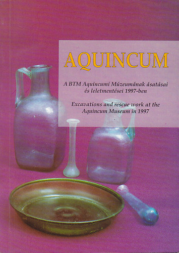Zsidi Paula  (szerk.) - Aquincumi fzetek 4. (A BTM Aquincumi Mzeumnak satsai s leletmentsei 1997-ben)