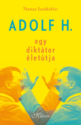 Thomas Sandk�hler - Adolf H. - Egy dikt�tor �let�tja