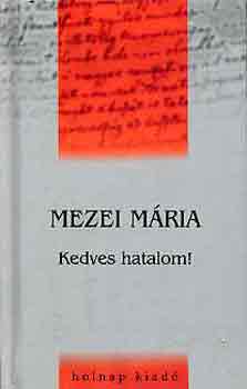 Mezei M�ria - Kedves hatalom!