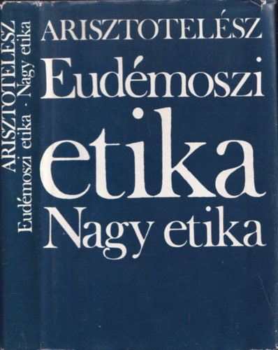 Arisztotel�sz - Eud�moszi etika - Nagy etika
