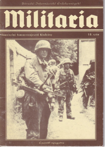 Militaria 18. - T�rt�nelmi Ismeretterjeszt� Kiadv�ny