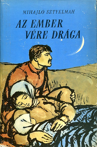 Mihajlo Sztyelmah - Az ember v�re dr�ga