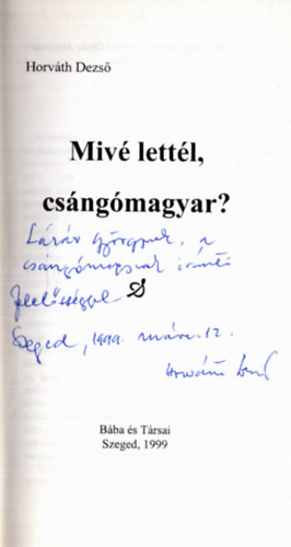 Horv�th Dezs� - Miv� lett�l, cs�ng�magyar? (dedik�lt)