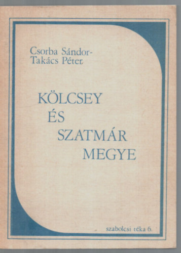 Csorba S.-Takács P. - Kölcsey és Szatmár megye