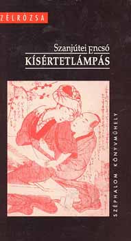 Szanj�tei Encs� - K�s�rtetl�mp�s