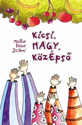 Mller Pter Szimi - Kicsi, NAGY, kzps