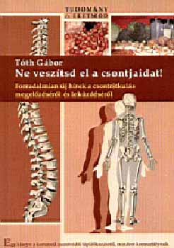 T�th G�bor - Ne vesz�tsd el a csontjaidat!