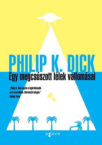 Philip K. Dick - Egy megcs�szott l�lek vallom�sai