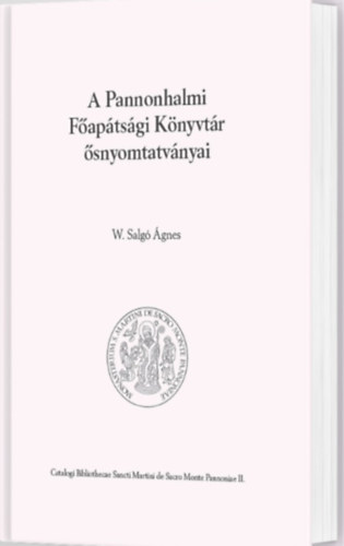 W. Salg� �gnes - A Pannonhalmi F�ap�ts�gi K�nyvt�r �snyomtatv�nyai