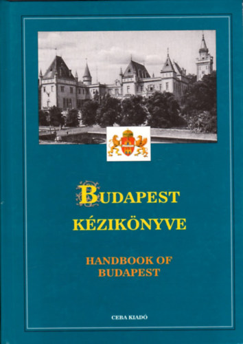 Dr. Kasza S�ndor  (f�szerk.) - Budapest k�zik�nyve 2.k�tet - A f�v�ros ker�letei, v�rosr�szei