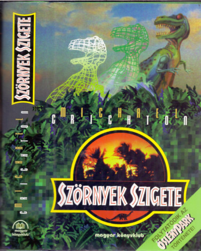 Michael Crichton - Szörnyek szigete (Folytatódik az ŐSLÉNYPARK története!)