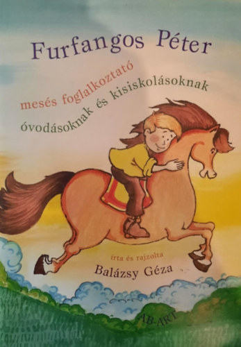 Balázsy Géza - Furfangos Péter - Mesés foglalkoztató óvodásoknak és kisiskolásoknak