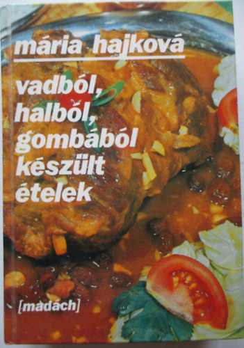 Hajkov� M�ria - Vadb�l, halb�l, gomb�b�l k�sz�lt �telek