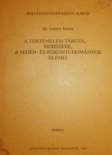 Lederer Emma - A t�rt�nelem t�rgya, m�dszere, a seg�d- �s rokontudom�nyok elemei