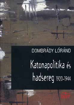Dombr�dy L�r�nd - Katonapolitika �s hadsereg 1920-1944