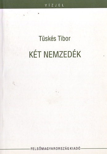 Tsks Tibor - Kt nemzedk