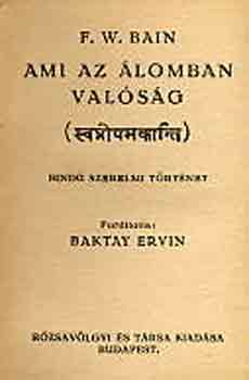 F.W. Bain - Ami az �lomban val�s�g