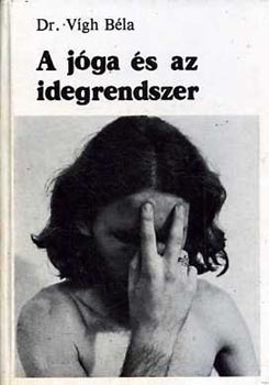 Dr. V�gh B�la - A j�ga �s az idegrendszer