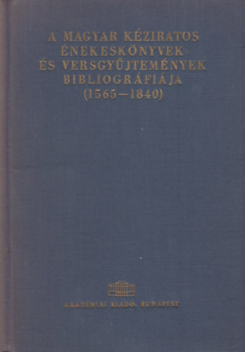 Stoll Bla (szerk.) - A magyar kziratos nekesknyvek s versgyjtemnyek bibliogrfija (1565-1840)