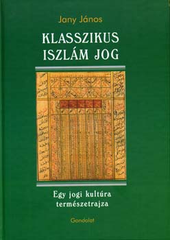 Jany Jnos - Klasszikus iszlm jog