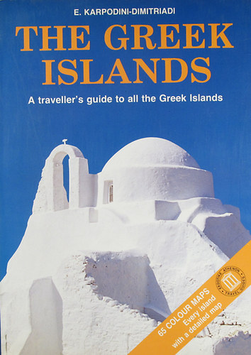 E. Karpodini-Dimitriadi - The Greek Islands. A traveller's guide to all the Greek Islands