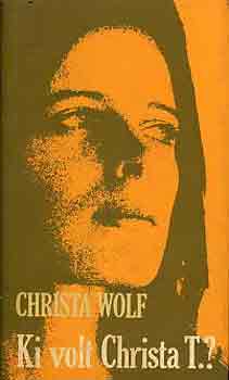 Christa Wolf - Ki volt Christa T.?