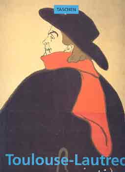 Matthias Arnold - Henri de Toulouse-Lautrec 1864-1901. Az �let sz�nh�za.