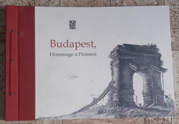 Molnr Attila  (szerk.) - Budapest, hommage  Piranesi