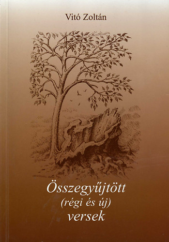 Vit� Zolt�n - �sszegy�jt�tt (r�gi �s �j) versek