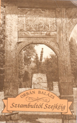 Orbn Balzs - Sztambultl Szejkig