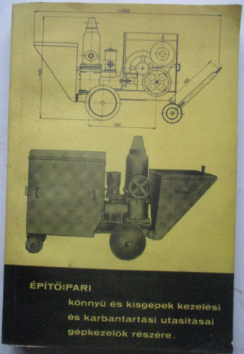 �p�t�ipari k�nny� �s kisg�pek kezel�si �s karbantart�si utas�t�sai g�pkezel�k r�sz�re