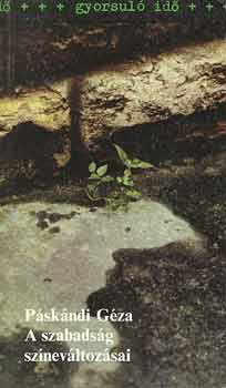 Páskándi Géza - A szabadság színeváltozásai