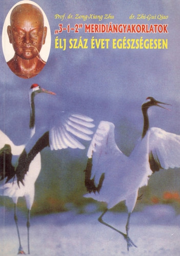 Qiao Zhi-Gui; Zhu Zong-Xiang - lj 100 vet egszsgesen a "3-1-2" meridingyakorlatokkal