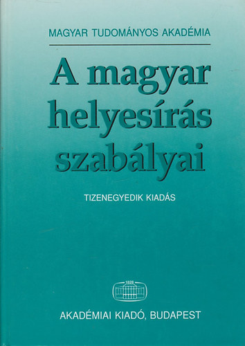 Akad�miai Kiad� - A magyar helyes�r�s szab�lyai (Tizenegyedik kiad�s)