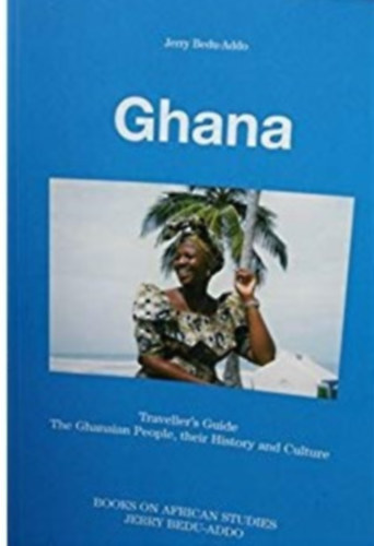 Jerry Bedu-Addo - Ghana - Traveller's Guide The Ghanaian People, their History and Culture