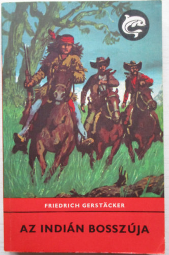 Friedrich Gerstacker - Az indián bosszúja (Delfin könyvek)