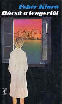 Fehér Klára - Búcsú a tengertől