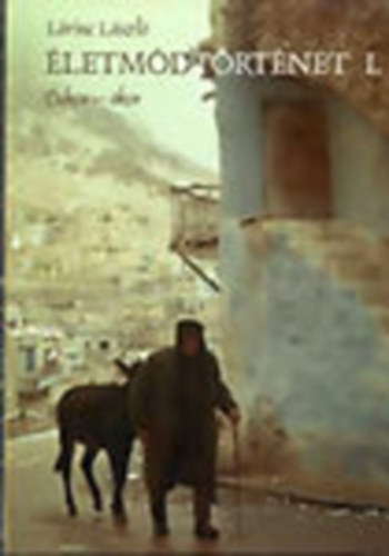 L�rinc L�szl� - �letm�dt�rt�net I-II. (�skor - �kor - K�z�pkor)