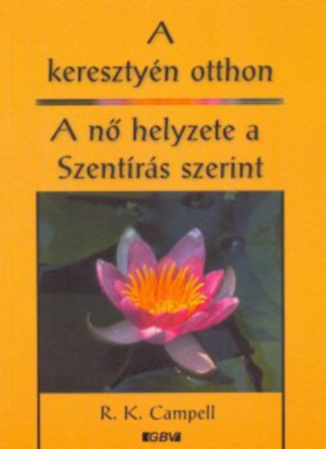 R. K. Campell - A kereszty�n otthon - A n� helyzete a Szent�r�s szerint
