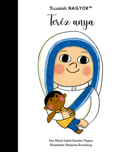 María Isabel Sanchez Vegara - Kicsikből NAGYOK - Teréz anya