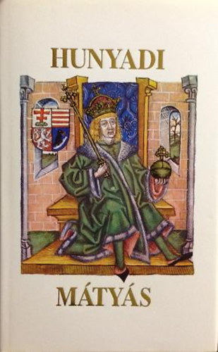 Rázsó Gy.-V. Molnár L. (szerk) - Hunyadi Mátyás - Emlékkönyv Mátyás király halálának 500. évfordulójára