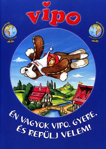 Vipo - �n vagyok Vipo. Gyere, �s rep�lj velem!
