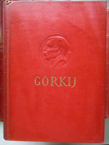 Gorkij Makszim - Gorkij válogatott művei I-IX (Az artamonovok, Az én egyetemeim-A mester, Az élet forgatagában, Gyermekkorom,Az anya, Hárman, Foma Gorgyejev, Elbeszélések I-II