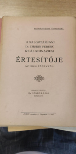 A Salg�tarj�ni Dr. Chorin Ferenc Gimn�zium ( III. oszt�lyt�l- VIII. oszt�lyig Re�lgimn�zium ) �rtes�t�je az 1934-35. tan�vr�l