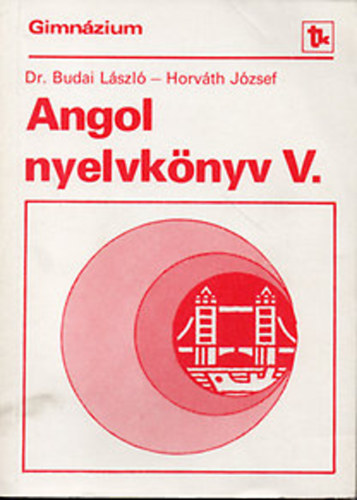 Dr. Budai L�szl�; Horv�th J�zsef - Angol nyelvk�nyv V.